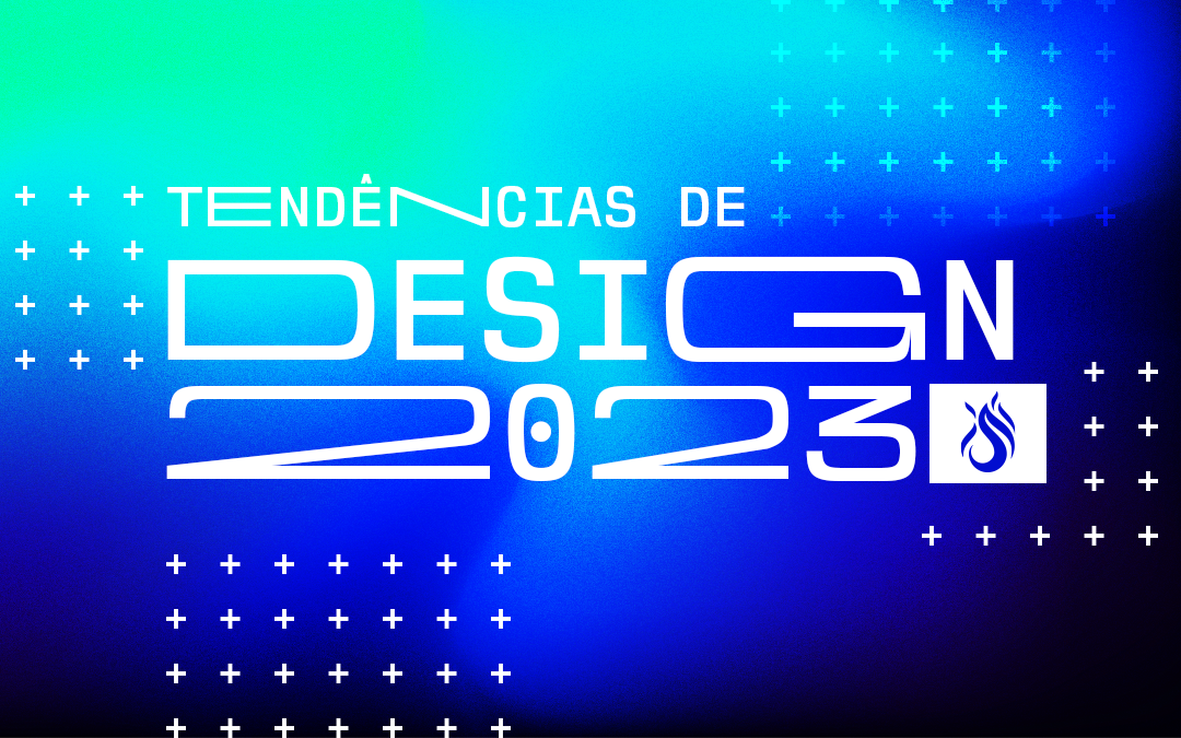 Conheça Algumas Tendências de Design para 2023!